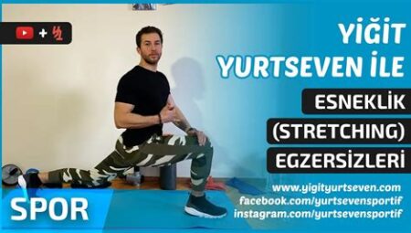 Esneklik ve Esneme: Spor Performansını Artırmak ve Yaralanma Riskini Azaltmak İçin Esneklik Egzersizleri